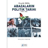 Abazaların Politik Tarihi (1770-1993) / Selçuk Sımsım