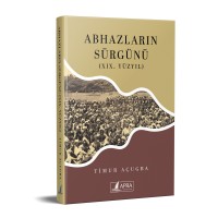 ABHAZLARIN SÜRGÜNÜ (XIX. YÜZYIL) / TİMUR AÇUGBA