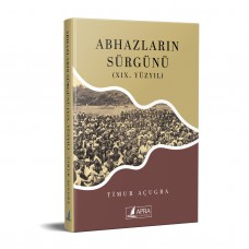 ABHAZLARIN SÜRGÜNÜ (XIX. YÜZYIL) / TİMUR AÇUGBA