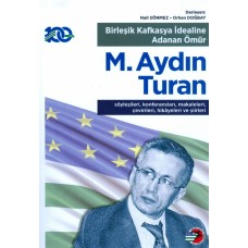 Birleşik Kafkasya İdealine Adanan Ömür M.AYDIN TURAN