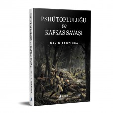 PSHÜ TOPLULUĞU VE KAFKAS SAVAŞI / DAVİD ARDZINBA