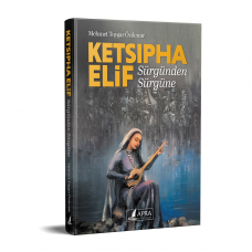 KETSIPHA ELİF - Sürgünden Sürgüne /Mehmet Toygar Özdemir KETSIPHA ELİF - Sürgünden Sürgüne /Mehmet Toygar Özdemir