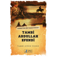 Gurbetten bir yaşam öyküsü TAMBİ ABDULLAH EFENDİ / Tambi Aydın Yıldız