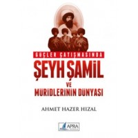 Güçler Çatışmasında Şamil ve Müridlerinin Dünyası / Ahmet Hazer Hızal