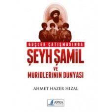 Güçler Çatışmasında Şamil ve Müridlerinin Dünyası / Ahmet Hazer Hızal