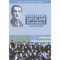 Kafkasya'da Şapsığların varolma Mücadelesi ve YUSUF SUAD NEĞUÇ